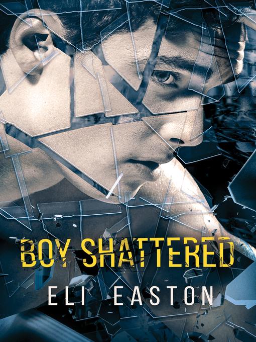 Title details for Boy Shattered by Eli Easton - Available